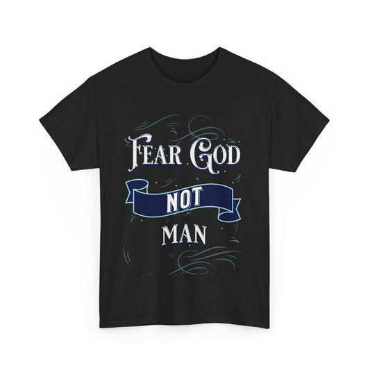 Christian Themed Tee Fear God Not Man Unisex